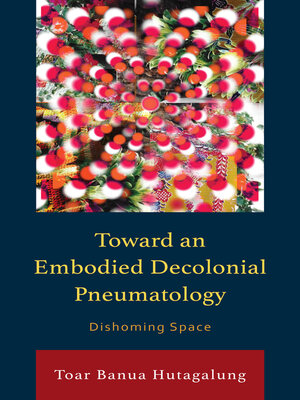 cover image of Toward an Embodied Decolonial Pneumatology